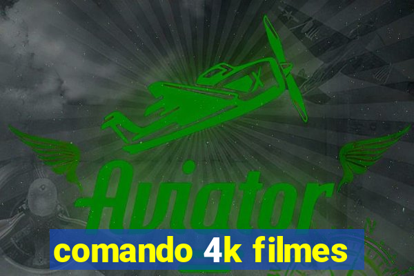 comando 4k filmes